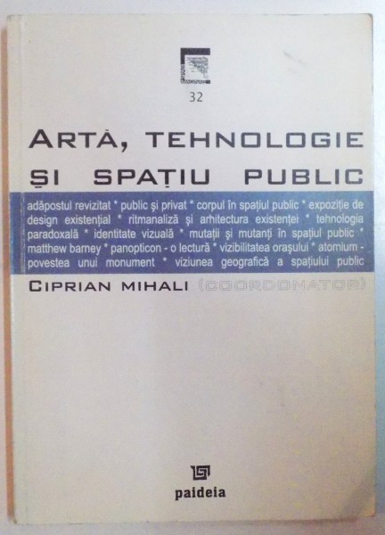 ARTA , TEHNOLOGIE SI SPATIU PUBLIC de CIPRIAN MIHALI ,  2005