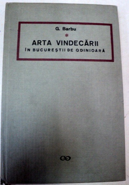 ARTA VINDECARII IN BUCURESTII DE ODINIOARA,BUCURESTI 1967