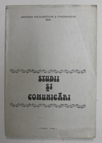 ASOCIATIA FOLCLORISTILOR SI ETNOGRAFILOR SIBIU - STUDII SI COMUNICARI , 1990