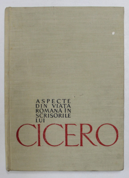 ASPECTE DIN VIATA ROMANA IN SCRISORILE LUI CICERO-N.I. BARBU,1959