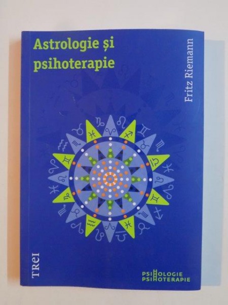 ASTROLOGIE SI PSIHOTERAPIE , ASTROLOGIA  IN SLUJBA VIETII de FRITZ RIEMANN  2013 , PREZINTA SUBLINIERI