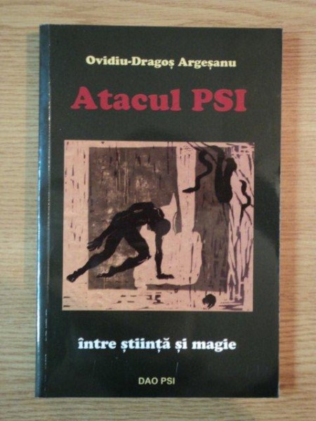 ATACUL PSI , INTRE STIINTA SI MAGIE de OVIDIU DRAGOS ARGESANU , 2003