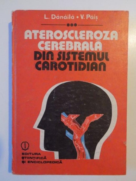 ATEROSCLEROZA CEREBRALA DIN SISTEMUL CAROTIDIAN de L.DANAILA SI V. PAIS 1988
