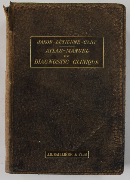 ATLAS - MANUEL DE DIAGNOSTIC CLINIQUE par Dr. C. JAKOB , 1901 , COTOR CU DEFECTE