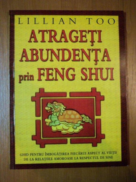 ATRAGETI ABUNDENTA PRIN FENG SHUI de LILLIAN TOO  2004
