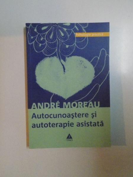 AUTOCUNOASTERE SI AUTOTERAPIE ASISTATA de ANDRE MOREAU ,  2007