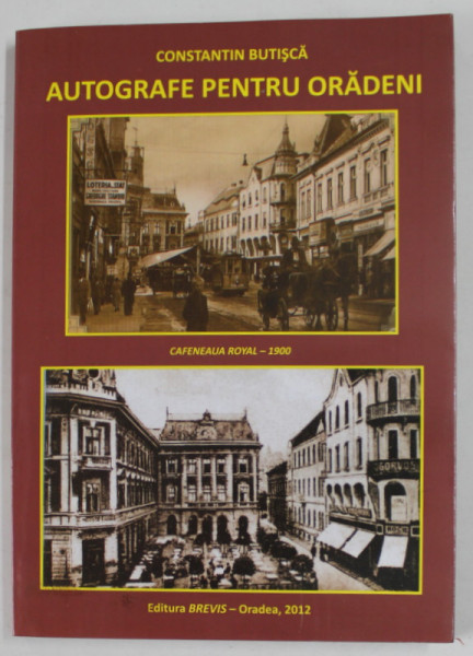 AUTOGRAFE PENTRU ORADENI de CONSTANTIN BUTISCA , DE LA CAFENEAUA '' ROYAL '' LA RESTAURANTUL '' ORADEA '' ,  2012