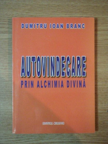 AUTOVINDECARE PRIN ALCHIMIA DIVINA de DUMITRU IOAN BRANC, 2008