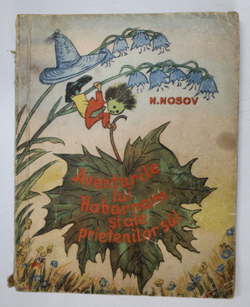 AVENTURILE LUI HABARNAM SI ALE PRIETENILOR SAI de NIKOLAI NOSOV  1954