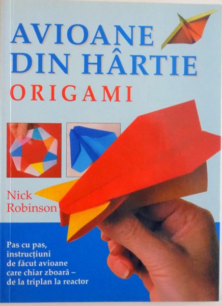 AVIOANE DIN HARTIE, ORIGAMI de NICK ROBINSON, 2009 * MICI DEFECTE COTOR