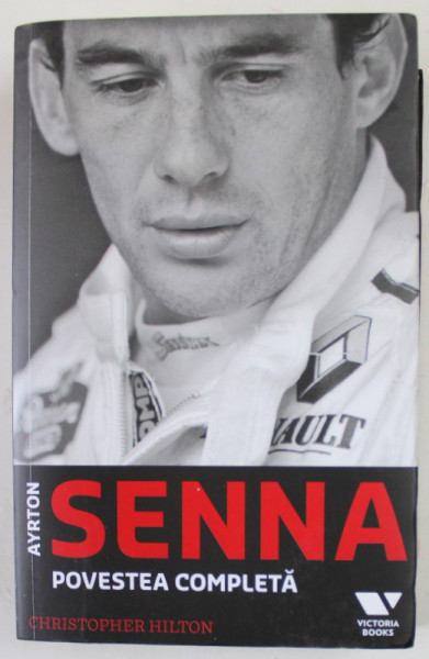 AYRTON SENNA , POVESTEA COMPLETA de CHRISTOPHER HILTON , 2018