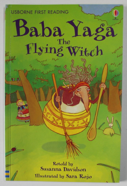 BABA YAGA THE FLYING WITCH , retold by SUSANNA DAVIDSON , illustrated by SARA ROJO , 2008