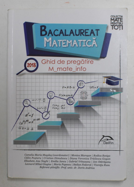BACALAUREAT MATEMATICA 2018 - GHID DE PREGATIRE - M- MATE - INFO de CAMELIA MARIA MAGDAS , coordonator , aparuta  2017 , prezinta insemnari pe pagina de titlu *