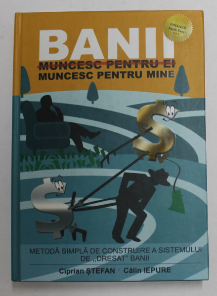 BANII MUNCESC PENTRU MINE de CIPRIAN STEFAN si CALIN IEPURE , 2018