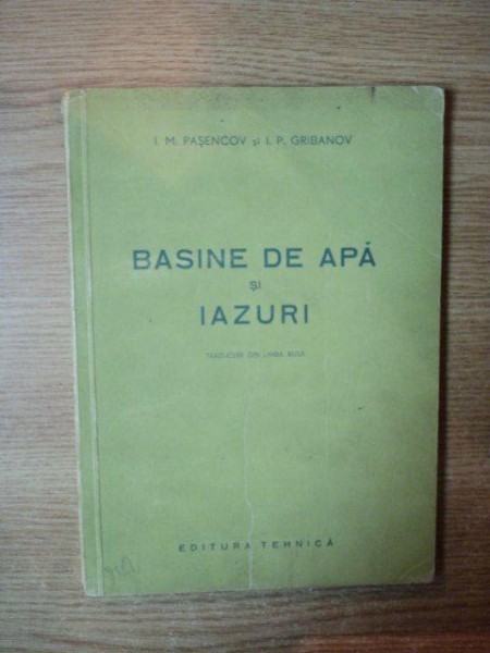 BASINE DE APA SI IAZURI de I. M. PASENCOV , I. P. GRIBANOV  , Bucuresti 1951