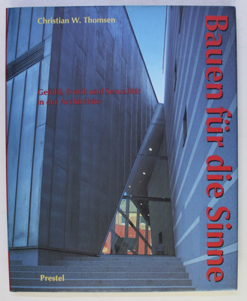 BAUEN FUR DIE SINNE - GEFUHL , EROTIK UND SEXUALITAT IN DER ARCHITEKTUR von CHRISTIAN W. THOMSEN , 1996