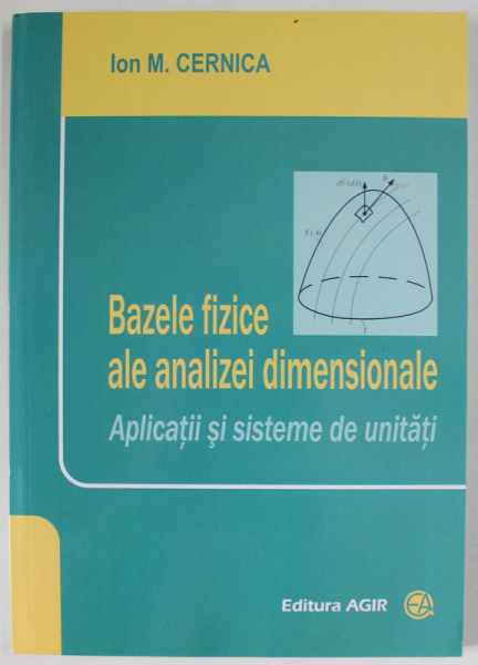 BAZELE FIZICE ALE ANALIZEI DIMENSIONALE , APLICATII SI SISTEME DE UNITATI de  ION M. CERNICA  , 2014