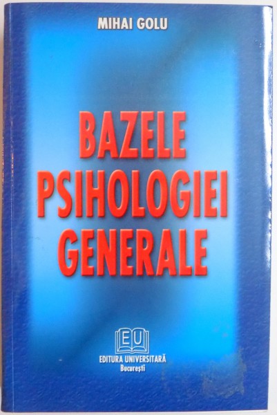 BAZELE PSIHOLOGIEI GENERALE de MIHAI GOLU