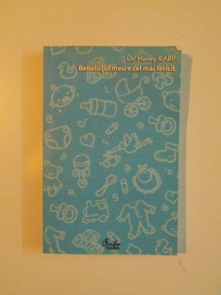 BEBELUSUL MEU E CEL MAI FERICIT de HARVEY KARP , 2007