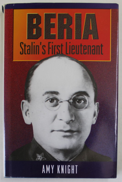 BERIA , STALIN 'S FIRST LIEUTENANT by AMY KNIGHT , 1993