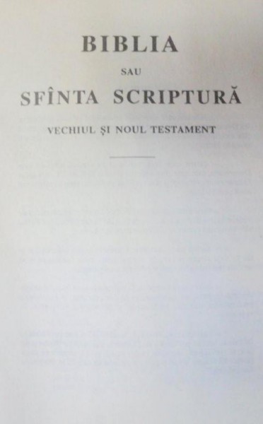 BIBLIA SAU SFINTA SCRIPTURA.VECHIUL SI NOUL TESTAMENT