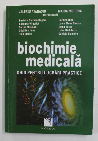 BIOCHIME MEDICALA - GHID PENTRU LUCRARI PRACTICE , coordonatori VALERIU ATANASIU si MARIA MOHORA , 2017, PREZINTA SUBLINIERI CU  MARKERUL *