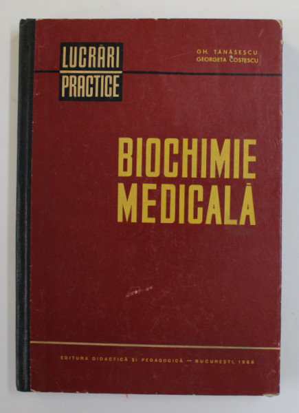 BIOCHIMIE MEDICALA de DR. GH. TANASESCU si GEORGETA COSTESCU , 1966