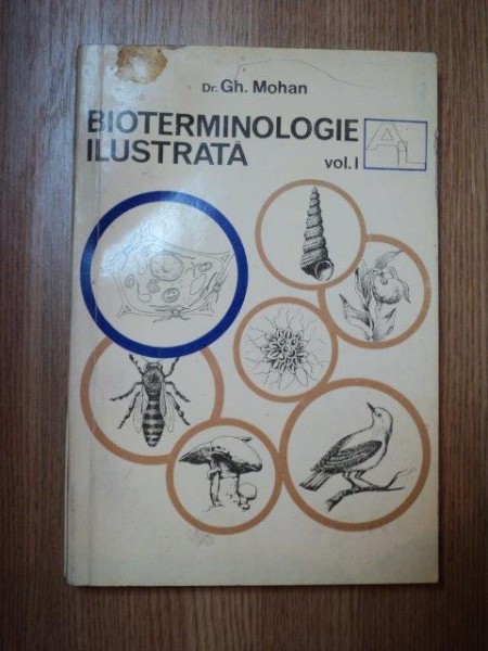 BIOTERMINOLOGIE ILUSTRATA VOL. I  ( A - L ) de DR. GH. MOHAN