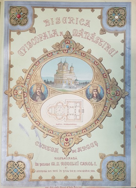 BISERICA EPISCOPALA A MANASTIREI CURTEA DE ARGES RESTAURATA IN ZILELE M.S. REGELUI CAROL I  1886