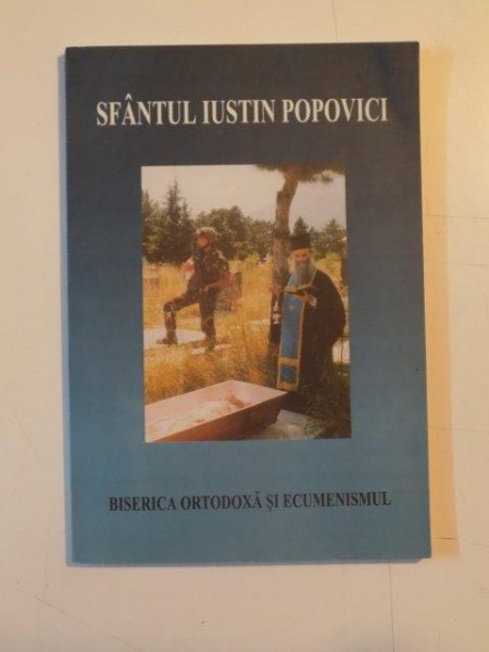 BISERICA ORTODOXA SI ECUMENISMUL de SFANTUL IUSTIN POPOVICI  2002