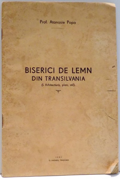 BISERICI DE LEMN DIN TRANSILVANIA de ATANASIE POPA , 1942 , DEDICAIE*