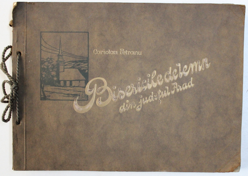 BISERICILE DE LEMN DIN JUDETUL ARAD - CORIOLAN PETRANU , DEDICATIE