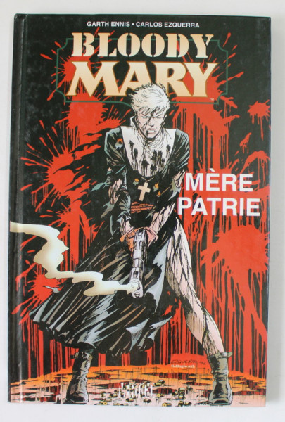 BLOODY MARY , MERE PATRIE , par GARTH ENNIS ..MATT HOLLINGSWORTH , 1997 , BENZI DESENATE PENTRU ADULTI !