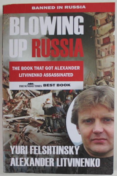 BLOWING UP RUSSIA , THE BOOK THAT GOT ALEXANDER LITVINENKO ASSASINATED by YURI FELSHTINSKY and ALEXANDER LITVINENKO , 2022 , PREZINTA  URME DE UZURA SI DE INDOIRE