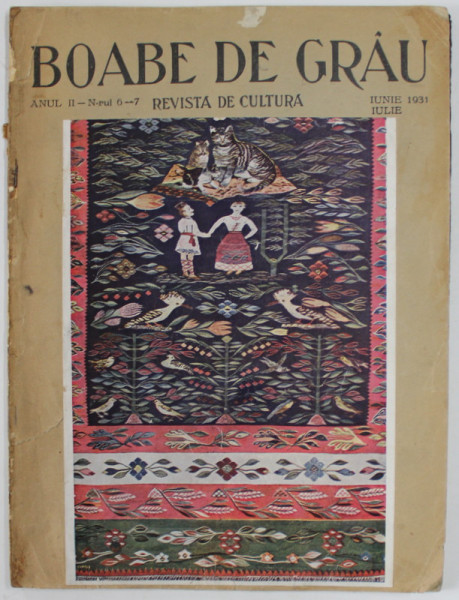 BOABE DE GRAU  - REVISTA DE CULTURA , ANUL II , NR. 6 - 7 , IUNIE- IULIE  1931 , MICI DEFECTE LA COTOR