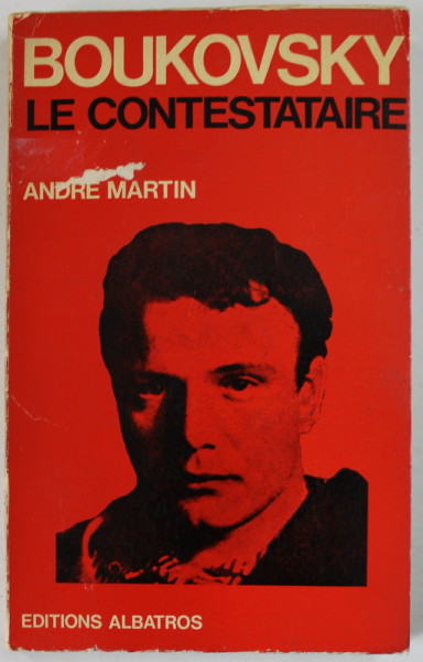 BOUKOVSKY LE CONTESTATAIRE par ANDRE MARTIN , 1974