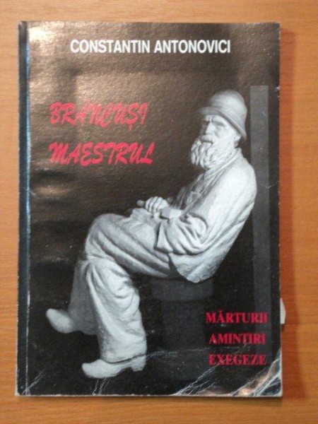 BRANCUSI MAESTRUL-CONSTANTIN ANTONOVICI