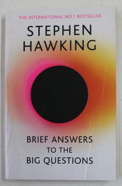 BRIEF ANSWERS TO THE BIG QUESTIONS by STEPHEN HAWKING , 2018 , PREZINTA URME DE UZURA , COPERTA PRINCIPALA CU DEFECT