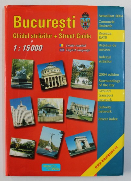 BUCURESTI - GHIDUL STRAZILOR - STREET GUIDE , EDITIE IN ROMANA SI ENGLEZA , SCARA 1: 15000 , 2002
