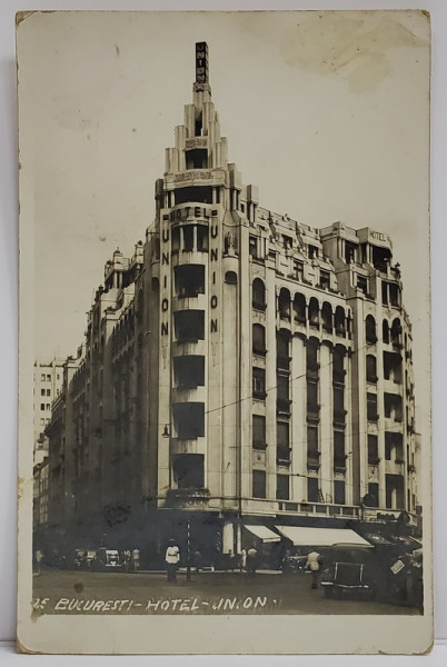 BUCURESTI , HOTELUL UNION SI STRADA REGALA ( CAMPINEANU ) , CARTE POSTALA ILUSTRATA , INTERBBELICA