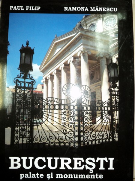 BUCURESTI. PALATE SI MONUMENTE-PAUL FILIP,RAMONA MANESCU  2009, DEDICATIE