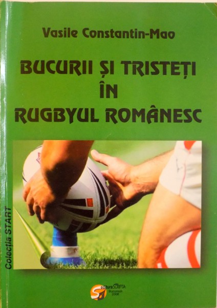 BUCURII SI TRISTETI IN RUGBYUL ROMANESC de VASILE CONSTANTIN-MAO , 2008
