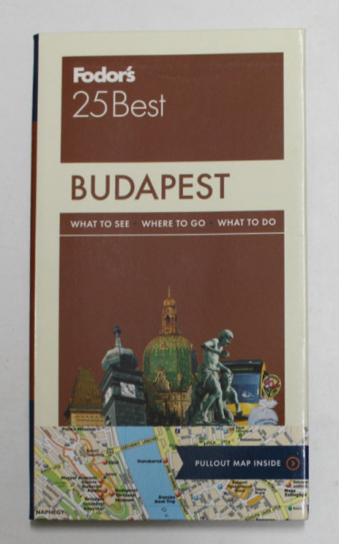 BUDAPEST - WHAT TO SEE , WHERE TO GO , WHAT TO DO - FODOR 'S GUIDE , ANII '2000 , LIPSA HARTA