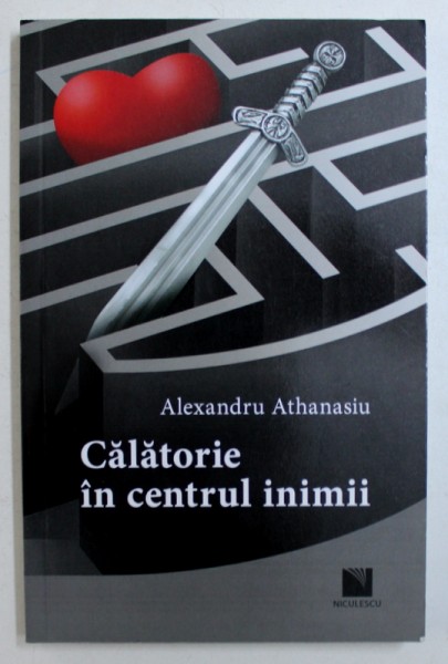 CALATORIE IN CENTRUL INIMII de ALEXANDRU ATHANASIU , 2018