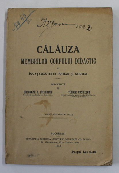 CALAUZA MEMBRILOR CORPULUI DIDACTIC AI INVATAMANTULUI PRIMAR SI NORMAL de GHEORGHE A . STELORIAN si TEODOR VASILESCU , 1913