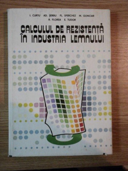 CALCULUL DE REZISTENTA IN INDUSTRIA LEMNULUI de I.CURTU , AD.SERBAN, FL.SPERCHEZ , PREZINTA INSEMNARI CU MARKERUL