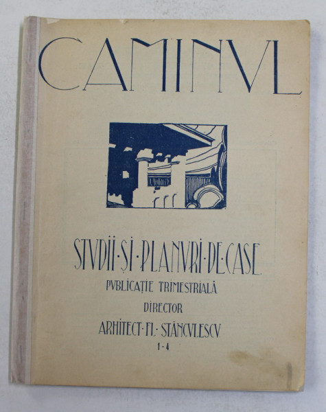 CAMINUL - STUDII SI PLANIFICARI DE CASE - PUBLICATIE TRIMESTRIALA , ANUL I , NR . 4 ( ?) , EDITIE INTERBELICA