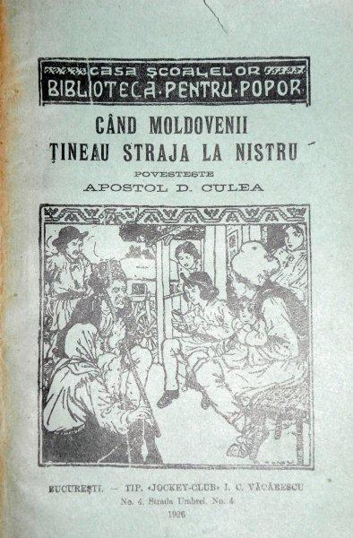 CAND MOLDOVENII TINEAU STRAJA LA NISTRU - APOSTOL D. CUNEA    BUC. 1926