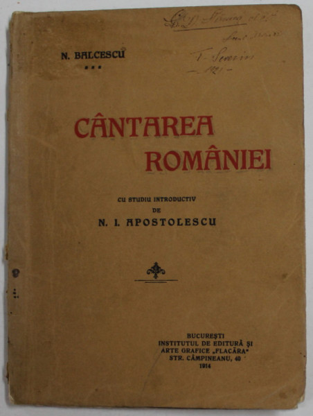 CANTAREA ROMANIEI de N. BALCESCU , 1914 , PREZINTA INSEMNARI SI SUBLINIERI , COPERTA CU URME DE UZURA