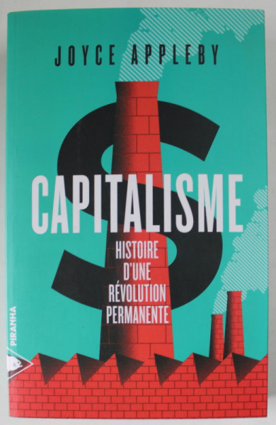 CAPITALISME , HISTOIRE D'UNE REVOLUTION PERMANENTE par JOYCE APPLEBY , 2016